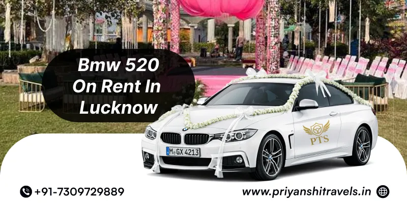 Premium Luxury BMW 520 Wedding Car Rental  @ Rs. 18000 | Hire Premium Luxury BMW 520 for Wedding in Lucknow – Priyanshi Travel Services