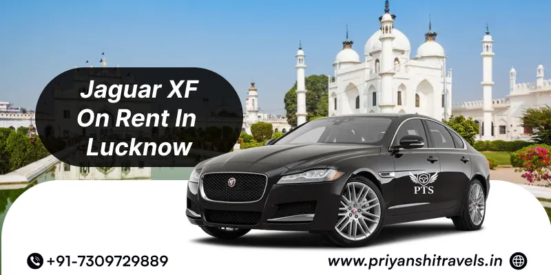Hire Jaguar XF Luxury Premium Sedan in Lucknow | Jaguar XF Car Rental in Lucknow @ ₹85/Km – Priyanshi Travel Services