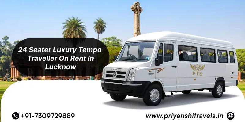 Hire 24 Seater Luxury Tempo Traveller in Lucknow | 24 Seater Luxury Tempo Traveller Rental in Lucknow @ Rs. 30/Km – Priyanshi Travel Services