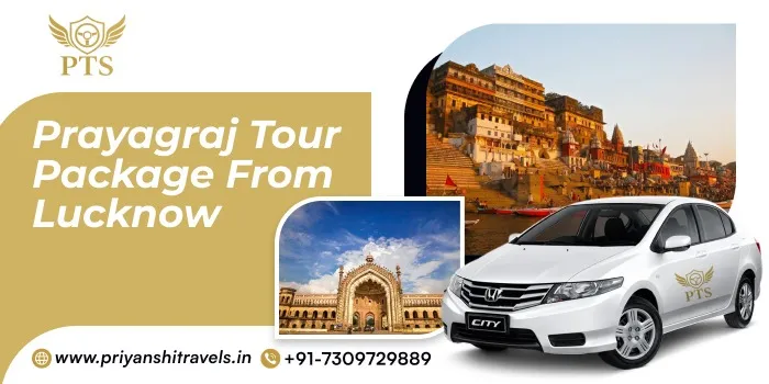 Lucknow to Prayagraj Tour Package | Prayagraj Trip from Lucknow by Cab @Rs. 10200