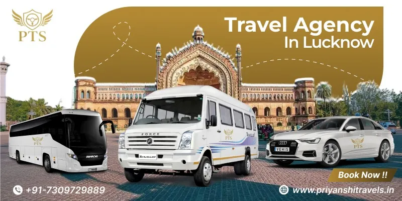 Travel Agency in Lucknow | Best Tour and Travel Agents in lucknow | Lucknow Car Travel Agency - Priyanshi Travel Services