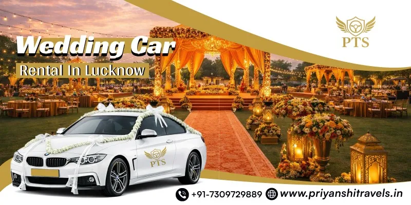 Wedding Car Rental in Lucknow, Rent Luxury Cars in Lucknow for Wedding - Priyanshi Travel Services